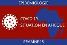 COVID-19 - Épidémiologie des Régions d'Afrique de la semaine 15
